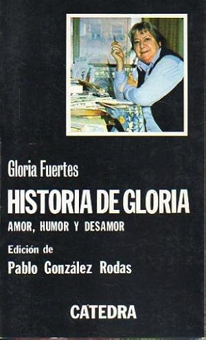 Seller image for HISTORIA DE GLORIA. AMOR, HUMOR Y DESAMOR. Edicin de Pablo Gonzlez Rodas. 2 ed. for sale by angeles sancha libros