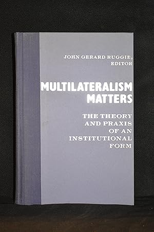 Imagen del vendedor de Multilateralism Matters; The Theory and Praxis of an Institutional Form (Publisher series: New Directions in World Politics.) a la venta por Burton Lysecki Books, ABAC/ILAB