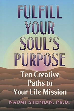 Imagen del vendedor de Fulfill Your Soul's Purpose: Ten Creative Paths to Your Life Mission a la venta por Kenneth A. Himber