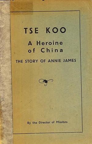 Seller image for Tse Koo, A Heroine of China: The Story of Annie James for sale by Masalai Press