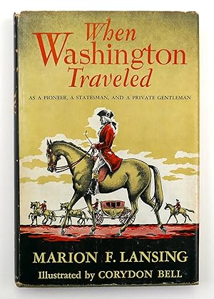 Seller image for When Washington Traveled: As a Pioneer, a Statesman, and a Private Gentleman for sale by Black Falcon Books