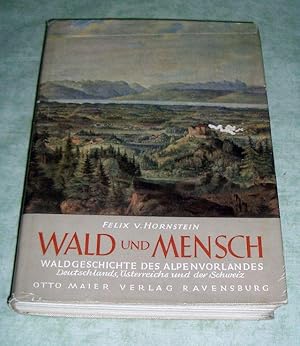 Bild des Verkufers fr Wald und Mensch. Theorie und Praxis d. Waldgeschichte. Untersucht u. dargestellt am Beispiel des Alpenvorlandes Deutschlands, sterreichs u. der Schweiz. zum Verkauf von Antiquariat  Lwenstein