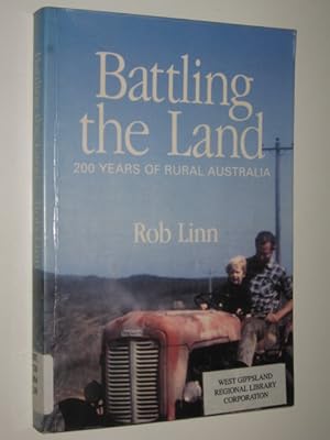 Imagen del vendedor de Battling The Land : 200 Years of Rural Australia a la venta por Manyhills Books