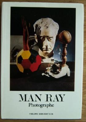 Man Ray Photographe. Publié à l'occasion de l'exposition Man Ray 10 décembre 1981-12 avril 1982.