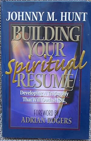 Seller image for Building Your Spiritual Resume: Developing a Testimony That Will Outlast You for sale by Faith In Print