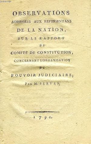 Seller image for OBSERVATIONS ADRESSEES AUX REPRESENTANS DE LA NATION, SUR LE RAPPORT DU COMITE DE CONSTITUTION, CONCERNANT L'ORGANISATION DU POUVOIR JUDICIAIRE for sale by Le-Livre