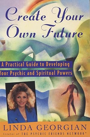 Immagine del venditore per Create Your Own Future: A Practical Guide to Developing Your Psychic and Spiritual Powers venduto da Kenneth A. Himber