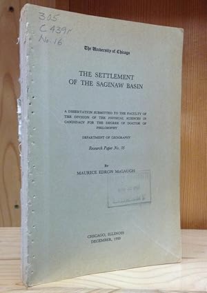 The Settlement of the Saginaw Basin (The University of Chicago, Department of Geography Reesearch...