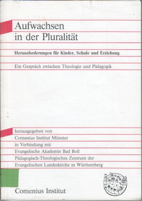 Immagine del venditore per Aufwachsen in der Pluralitt : Herausforderungen fr Kinder, Schule und Erziehung ; ein Gesprch zwischen Theologie und Pdagogik. [Tagung "Aufwachsen in der Pluralitt"]. Hrsg. vom Comenius-Institut Mnster in Verbindung mit Evangelische Akademie Bad Boll ; Pdagogisch-Theologisches Zentrum der Evangelischen Landeskirche in Wrttemberg. [Red.: Christoph Th. Scheilke .] venduto da Bcher bei den 7 Bergen