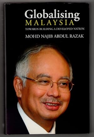 Globalising Malaysia : Towards building a developed nation / Mohd. Najib Abdul Razak.