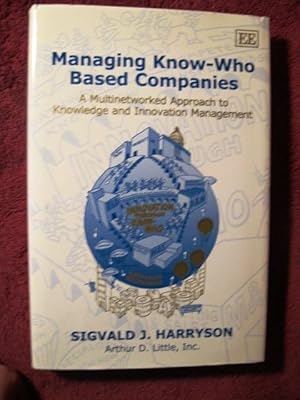 Seller image for Managing Know-Who Based Companies (SIGNED BY AUTHOR): A Multinetworked Approach to Knowledge and Innovation Management for sale by My November Guest Books