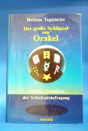 Der große Schlüssel zum Orakel. - Fünfzig Techniken der Schicksalsbefragung.