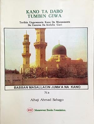 Kano ta dabo tumbin giwa : tarihin unguwannin Kano da mazaunanta da ganuwa da kofofin Gari