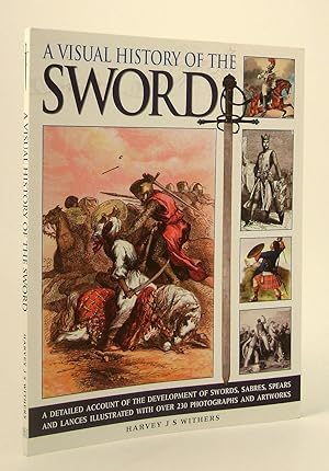 Seller image for A Visual History of the Sword A Detailed Account of the Develpoment of Swords, Sabres, Spears and Lances for sale by Keel Row Bookshop Ltd - ABA, ILAB & PBFA