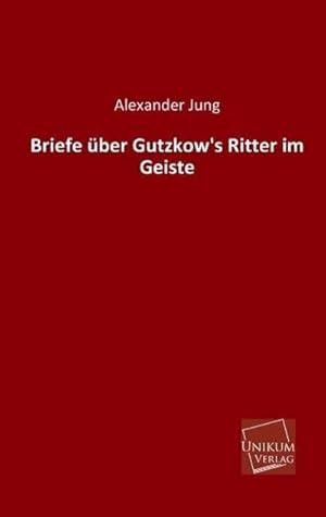 Bild des Verkufers fr Briefe ber Gutzkow's Ritter im Geiste zum Verkauf von Versandbuchhandlung Kisch & Co.