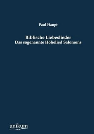 Imagen del vendedor de Biblische Liebeslieder: Das sogenannte Hohelied Salomons a la venta por Versandbuchhandlung Kisch & Co.