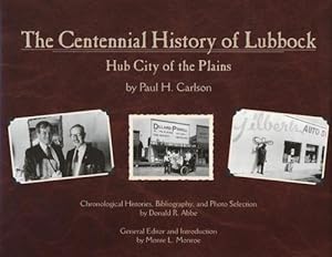 Bild des Verkufers fr The Centennial History of Lubbock Hub City of the Plains zum Verkauf von Good Books In The Woods