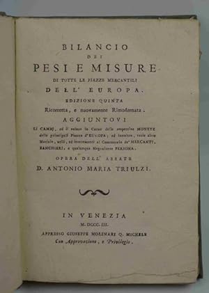 Bilancio dei pesi e misure di tutte le piazze mercantili dell'Europa. Edizione quinta ricorretta,...