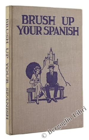 BRUSH UP YOUR SPANISH (Refresque usted su espanol).: