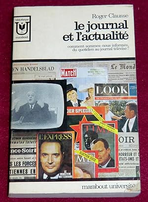 Seller image for LE JOURNAL ET L'ACTUALITE - Comment sommes-nous informs, du quotidien au journal tlvis ? for sale by LE BOUQUINISTE