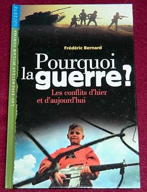 Bild des Verkufers fr POURQUOI LA GUERRE ? Les conflits d'hier et d'aujourd'hui zum Verkauf von LE BOUQUINISTE