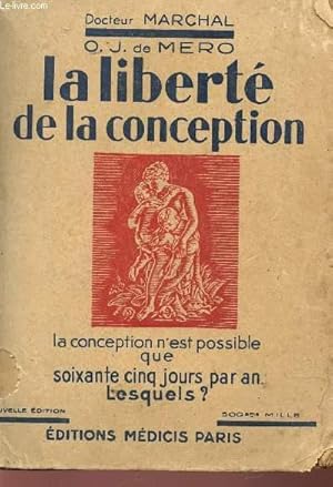 Bild des Verkufers fr LA LIBERTE DE LA CONCEPTION / LA CONCEPTION N'EST POSSIBLE QUE SOIXANTE CINQ JOURS PAR AN - LESQUELS?. zum Verkauf von Le-Livre