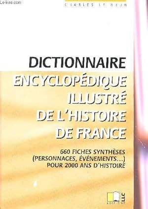 Image du vendeur pour DICTIONNAIRE ENCYCLOPEDIQUE ILLUSTRE DE L'HISTOIRE DE FRANCE - 660 FICHES SYNTHESES (PERSONNAGES, EVENEMENTS.) POUR 2000 ANS D'HISTOIRE. mis en vente par Le-Livre