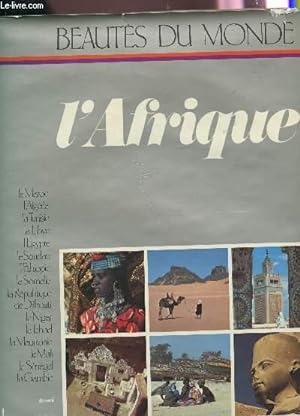 Bild des Verkufers fr L'AFRIQUE - TOME 1 : MAROC, ALGERIE, TUNISIE, LIBYE, EGYPTE, SOUDAN, ETHIOPIE, SOMALIE, REPUBLIQUE DE DJIBOUTI, NIGER, TCHAD, MAURITANIE, MALI, SENEGAL, GAMBIE ./ COLLECTION BEAUTES DU MONDE. zum Verkauf von Le-Livre