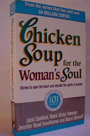 Chicken Soup for the Woman's Soul : Stories to Open the Heart and Rekindle the Spirits of Women