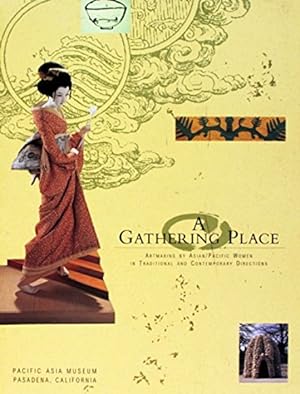 A Gathering Place: Artmaking by Asian/Pacific Women in Traditional and Contemporary Directions