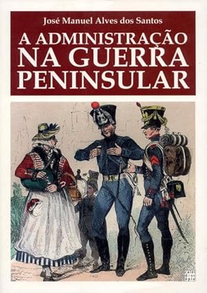 Immagine del venditore per A ADMINISTRAO NA GUERRA PENINSULAR. venduto da Livraria Castro e Silva