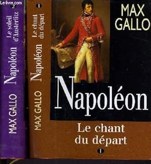 Image du vendeur pour NAPOLEON - TOME 1 : LE SOLEIL D'AUSTERLITZ - TOME 2 : LE CHANT DU DEPART. mis en vente par Le-Livre