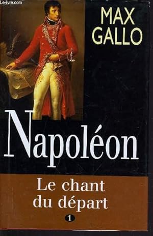 Image du vendeur pour NAPOLEON - TOME 2 : LE CHANT DU DEPART. mis en vente par Le-Livre