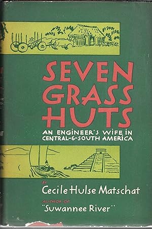 Bild des Verkufers fr Seven Grass Huts: An Engineer's Wife in Central & South America zum Verkauf von GLENN DAVID BOOKS