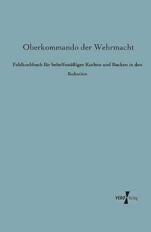 Seller image for Feldkochbuch fr behelfsmiges Kochen und Backen in den Kolonien for sale by AHA-BUCH GmbH