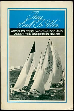 Immagine del venditore per THEY SAIL TO WIN Articles from Yachting for and About the One-Design Sailor venduto da Inga's Original Choices