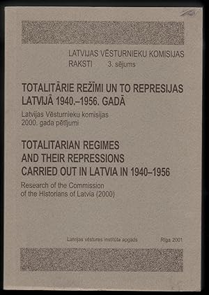 Totalitarian Regimes and their Repressions Carried out in Latvia in 1940-1956. Symposium of the C...