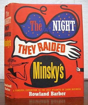 The NIGHT THEY RAIDED MINSKY'S. A Fanciful Expedition to the Lost Atlantis of Show Business