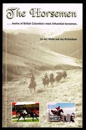 Bild des Verkufers fr The Horsemen : Twelve of British Columbia's Most Influential Horsemen zum Verkauf von Antiquarius Booksellers