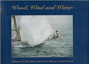 Seller image for Wood, Wind and Water: A Story of the Operal House Cup Race of Nantucket (Wood, Wind and Water, 1) for sale by Lavendier Books