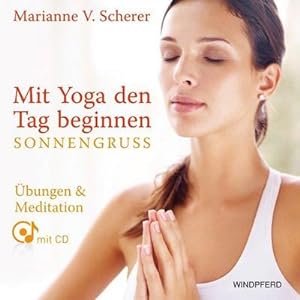 Bild des Verkufers fr Mit Yoga den Tag beginnen - Sonnengru, m. 1 CD-ROM : bungen & Meditationen mit CD zum Verkauf von AHA-BUCH GmbH