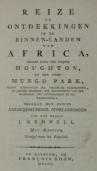 Imagen del vendedor de Reize en ontdekkingen in de binnen-landen van Africa, gedaan door den majoor Houghton, en Mungo Park, beiden zendelingen der Africasche Maatschappij . verrijkt met eenige aardrijkskundige ophelderingen van den majoor J. Rennel. Gevolgd naar het Engelsch. a la venta por Gert Jan Bestebreurtje Rare Books (ILAB)