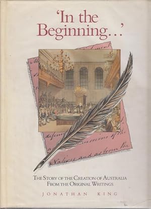 Seller image for In the Beginning.' The Story Of The Creation Of Australia From The Original Writings. for sale by Time Booksellers