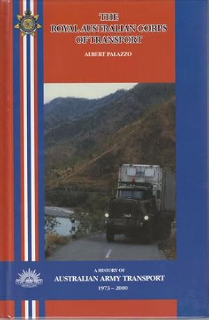 Seller image for The Royal Australian Corps of Transport. A History of Australian Army Transport 1973-2000. for sale by Time Booksellers