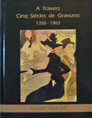 A Travers Cinq Siecles de Gravures 1350 - 1903