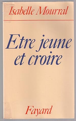 Seller image for Etre jeune et croire for sale by LibrairieLaLettre2