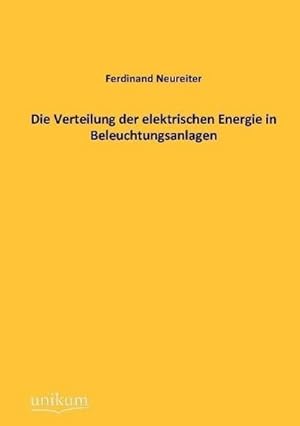 Seller image for Die Verteilung der elektrischen Energie in Beleuchtungsanlagen for sale by Versandbuchhandlung Kisch & Co.