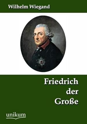 Bild des Verkufers fr Friedrich der Groe zum Verkauf von Versandbuchhandlung Kisch & Co.
