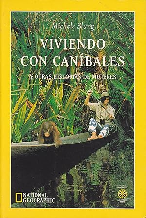 VIVIENDO CON CANIBALES y otras historias de mujeres (Ilustrado con retratos de las exploradoras b...