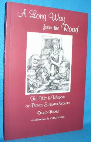 Seller image for A Long Way from the Road: The Wit & Wisdom of Prince Edward Island for sale by Alhambra Books